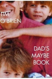 Tim O’Brien - Dad's Maybe Book