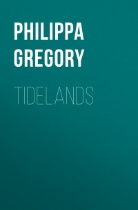 Филиппа Грегори - Tidelands