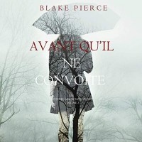 Blake Pierce - Avant qu'il ne convoite