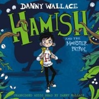 Danny Wallace - Hamish and the Monster Patrol
