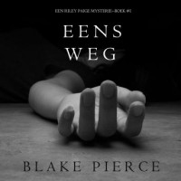 Blake Pierce - Eens Weg