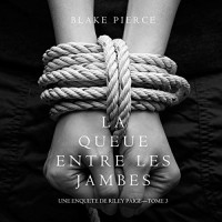Blake Pierce - La queue entre les jambes
