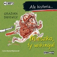 Grażyna Bąkiewicz - Ale historia.. . Mieszko, ty wikingu!