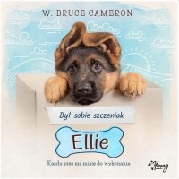 Брюс Кэмерон - Był sobie szczeniak. Ellie