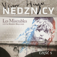 Wiktor Hugo - Nędznicy. Część 5