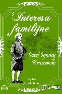 Józef Ignacy Kraszewski - Interesa familijne
