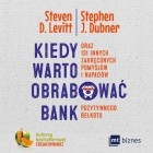 Стивен Дж. Дабнер, Стивен Левитт - Kiedy warto obrabować bank