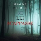Blake Pierce - Se Lei Scappasse