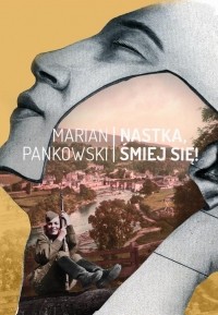 Marian Pankowski - Nastka, śmiej się