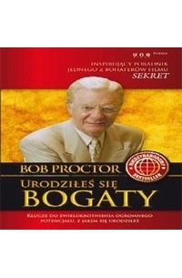 Bob Proctor - Urodziłeś się bogaty