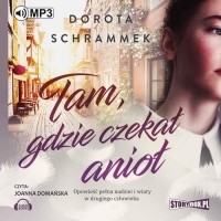 Dorota Schrammek - Tam gdzie czekał anioł