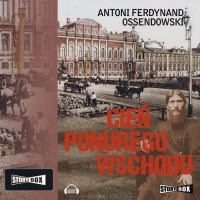 Фердинанд Оссендовский - Cień ponurego Wschodu