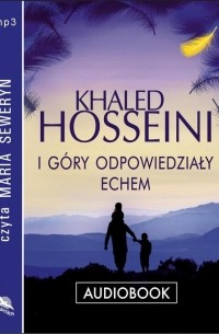 Khaled Hosseini - I góry odpowiedziały echem