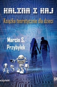 Kalina i Kaj. Książka teoretycznie dla dzieci