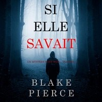 Blake Pierce - Si elle savait