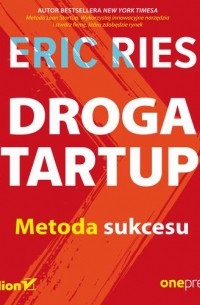 Эрик Рис - Droga Startupu. Metoda sukcesu