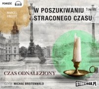 Marcel Proust - W poszukiwaniu straconego czasu. Tom 7 Czas odnaleziony