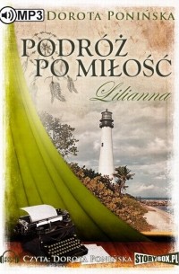 Dorota Ponińska - Podr?ż po miłość Lilianna