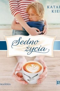 Katarzyna Kielecka - Sedno życia