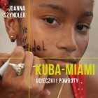 Джоанна Шиндлер - Kuba-Miami. Ucieczki i powroty