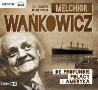 Мельхиор Ванькович - De profundis Polacy i Ameryka
