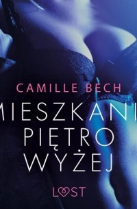 Camille Bech - Mieszkanie piętro wyżej - opowiadanie erotyczne