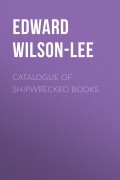Эдуард Уилсон-Ли - Catalogue of Shipwrecked Books