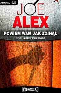 Джо Алекс - Powiem wam jak zginął