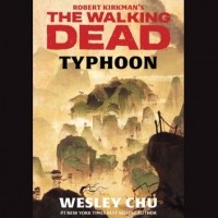 Уэсли Чу - Robert Kirkman's The Walking Dead: Typhoon