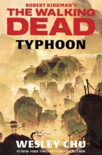Уэсли Чу - Robert Kirkman's The Walking Dead: Typhoon