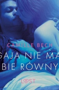 Camille Bech - Gaja nie ma sobie r?wnych - opowiadanie erotyczne