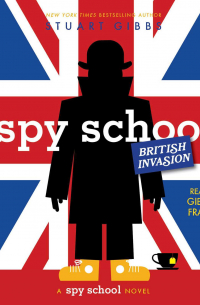 Стюарт Гиббс - Spy School British Invasion