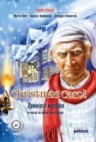 Чарльз Диккенс - A Christmas Carol. Opowieść wigilijna w wersji do nauki języka angielskiego