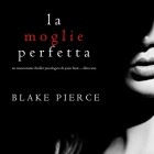 Blake Pierce - La moglie perfetta