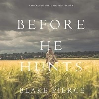 Blake Pierce - Before He Hunts
