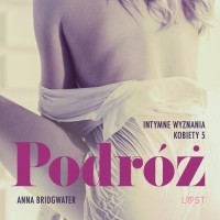 Anna Bridgwater - Podr?ż - Intymne wyznania kobiety 5 - opowiadanie erotyczne