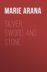 Мари Арана - Silver, Sword, and Stone
