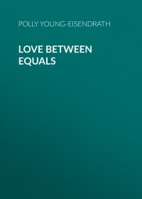 Полли Янг-Айзендрат - Love between Equals