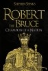 Stephen Spinks - Robert the Bruce: Champion of a Nation