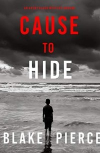 Blake Pierce - Cause to Hide