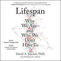  - Lifespan: Why We Age—and Why We Don't Have To