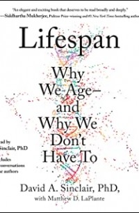 Lifespan: Why We Age—and Why We Don't Have To