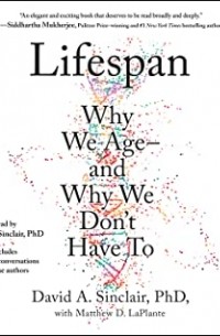  - Lifespan: Why We Age—and Why We Don't Have To