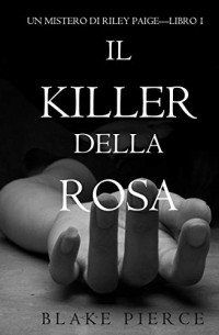 Blake Pierce - Il Killer della Rosa