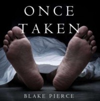 Blake Pierce - Once Taken