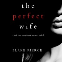 Blake Pierce - Perfect Wife