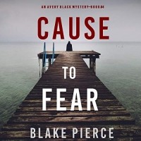 Blake Pierce - Cause to Fear
