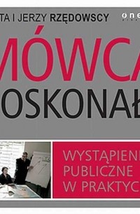 M?wca doskonały. Wystąpienia publiczne w praktyce