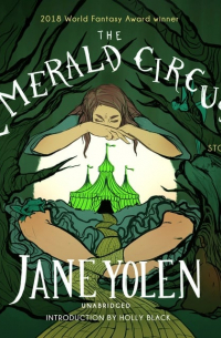 Джейн Йолен - The Emerald Circus
