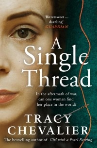 Tracy Chevalier - A Single Thread